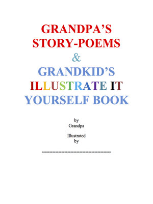 cover image of Grandpa's Story-Poems & Grandkid's Illustrate It Yourself Book